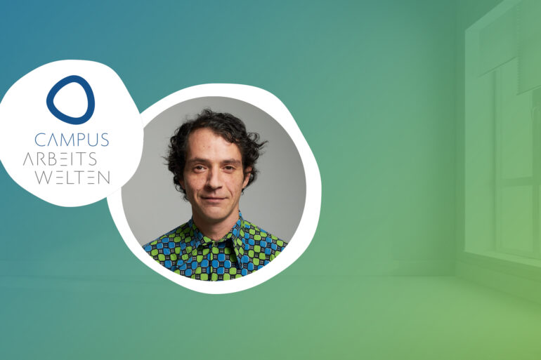 Campus Arbeitswelten - Robert Schneider